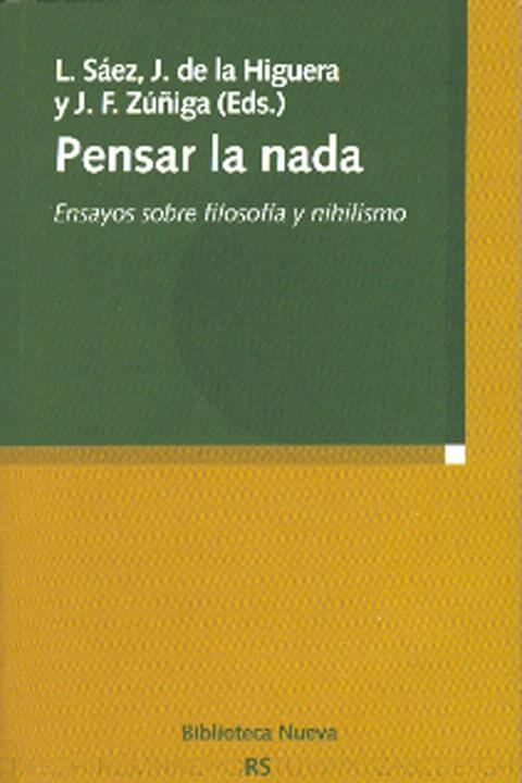 PENSAR LA NADA.ENSAYOS SOBRE FILOSOFIA Y NIHILISMO | 9788497426398 | SAEZ,L/DE LA HIGUERA,J/ZUÑIGA,J.F. | Llibreria Geli - Llibreria Online de Girona - Comprar llibres en català i castellà