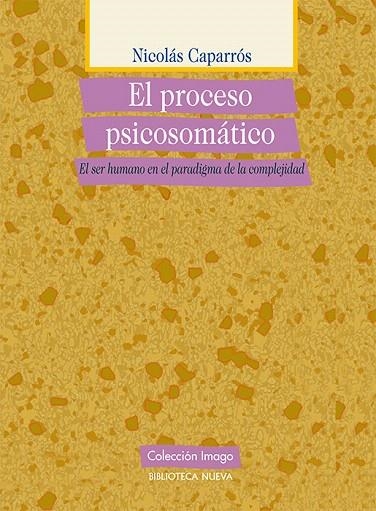 EL PROCESO PSICOSOMATICO : EL SER HUMANO EN EL PARADIGMA DE | 9788497428699 | CAPARROS SANCHEZ,NICOLAS | Llibreria Geli - Llibreria Online de Girona - Comprar llibres en català i castellà