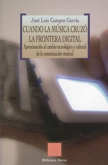 CUANDO LA MUSICA CRUZO LA FRONTERA DIGITAL | 9788497427753 | CAMPOS GARCIA,JOSE LUIS | Llibreria Geli - Llibreria Online de Girona - Comprar llibres en català i castellà