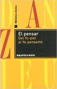 EL PENSAR.DEL YO-PIEL AL YO-PENSANTE | 9788499401430 | ANZIEU,DIDIER | Llibreria Geli - Llibreria Online de Girona - Comprar llibres en català i castellà