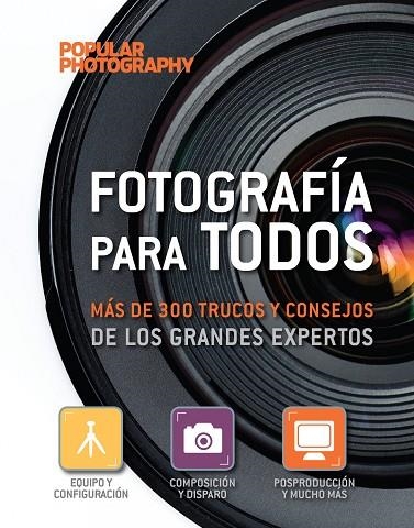 FOTOGRAFÍA PARA TODOS.MÁS DE 300 TRUCOS Y CONSEJOS DE LOS GRANDES EXPERTOS | 9788497859387 | A.A.V.V. | Llibreria Geli - Llibreria Online de Girona - Comprar llibres en català i castellà