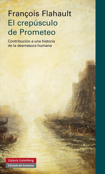 EL CREPUSCULO DE PROMETEO.CONTRIBUCION A UNA HISTORIA DE LA DESMESURA HUMANA | 9788415472353 | FLAHAULT,FRANÇOIS | Llibreria Geli - Llibreria Online de Girona - Comprar llibres en català i castellà