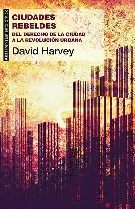 CIUDADES REBELDES.DEL DERECHO DE LA CIUDAD A LA REVOLUCION URBANA | 9788446037996 | HARVEY,DAVID | Libreria Geli - Librería Online de Girona - Comprar libros en catalán y castellano