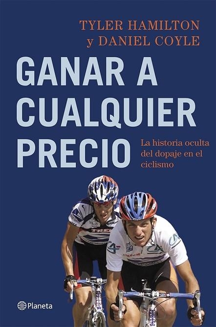 GANAR A CUALQUIER PRECIO.LA HISTORIA OCULTA DEL DOPAJE EN EL CICLISMO (ESCÀNDOL LANCE ARMSTRONG) | 9788408113782 | HAMILTON,TYLER/COYLE,DANIEL | Llibreria Geli - Llibreria Online de Girona - Comprar llibres en català i castellà