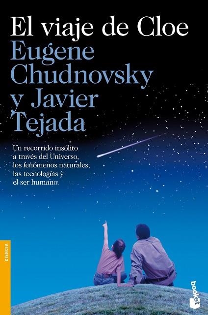 EL VIAJE DE CLOE.UN RECORRIDO INSÓLITO A TRAVÉS DEL UNIVERSO,LOS FENÓMENOS NATURALES,LAS TECNOLOGÍAS Y EL SER HUMANO | 9788423346615 | CHUDNOVSKY,EUGENE/TEJADA,JAVIER | Llibreria Geli - Llibreria Online de Girona - Comprar llibres en català i castellà