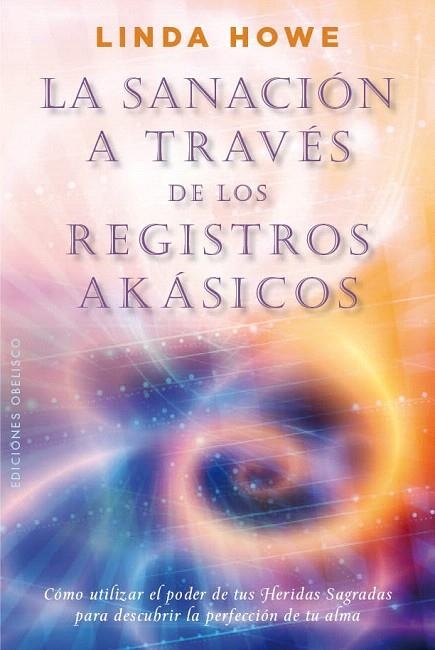 LA SANACIÓN A TRAVÉS DE LOS REGISTROS AKÁSICOS | 9788497779517 | HOWE,LINDA | Llibreria Geli - Llibreria Online de Girona - Comprar llibres en català i castellà