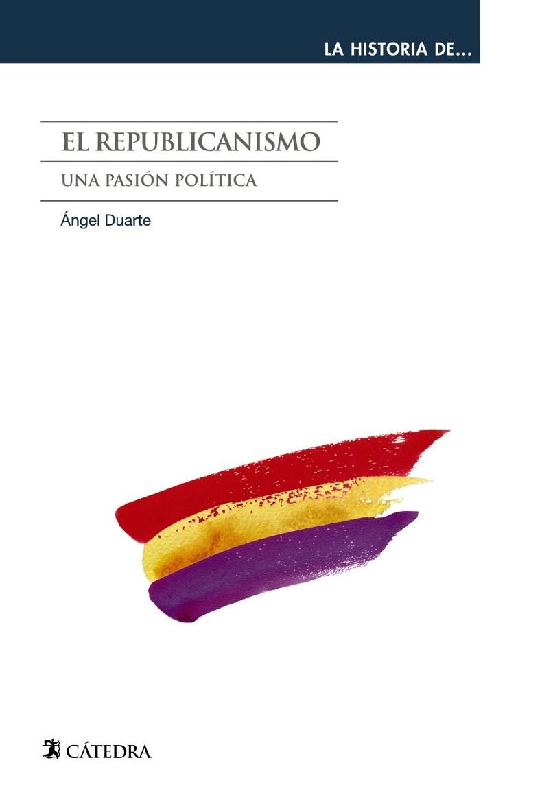 EL REPUBLICANISMO (LA HISTORIA DE...).UNA PASIÓN POLÍTICA | 9788437631325 | DUARTE,ÁNGEL | Llibreria Geli - Llibreria Online de Girona - Comprar llibres en català i castellà