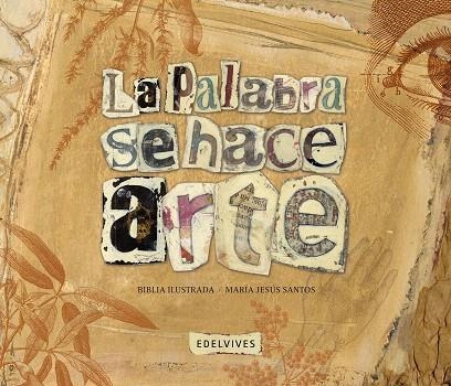 LA PALABRA SE HACE ARTE -LA BIBLIA ILUSTRADA- (TD) | 9788426389046 | SANTOS,MARÍA JESÚS (IL) | Llibreria Geli - Llibreria Online de Girona - Comprar llibres en català i castellà