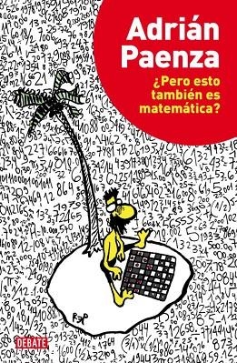 PERO ESTO TAMBIÉN ES MATEMÁTICA? | 9788499922928 | PAENZA,ADRIÁN | Libreria Geli - Librería Online de Girona - Comprar libros en catalán y castellano