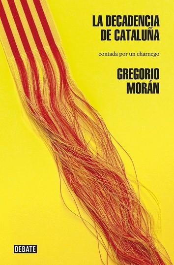 LA DECADENCIA DE CATALUÑA CONTADA POR UN CHARNEGO | 9788499923154 | MORÁN,GREGORIO (1947,OVIEDO) | Llibreria Geli - Llibreria Online de Girona - Comprar llibres en català i castellà