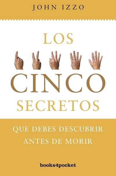 LOS CINCO  SECRETOS QUE DEBES DESCUBRIR ANTES DE MORIR | 9788415139348 | IZZO,JOHN | Libreria Geli - Librería Online de Girona - Comprar libros en catalán y castellano