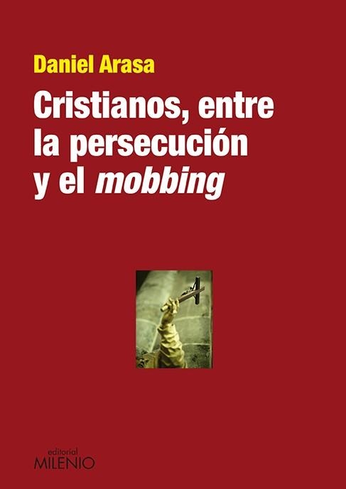 CRISTIANOS,ENTRE LA PERSECUCIÓN Y EL MOBBING | 9788497435536 | ARASA,DANIEL (1944,TORTOSA) | Llibreria Geli - Llibreria Online de Girona - Comprar llibres en català i castellà