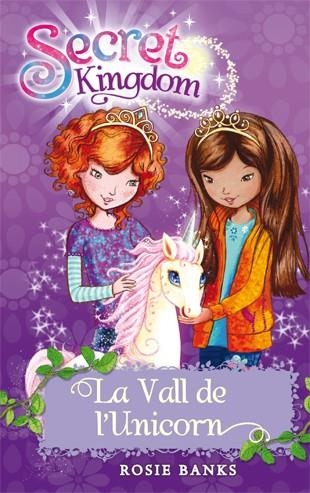 SECRET KINGDOM-2.LA VALL DE L'UNICORN | 9788424644338 | BANKS,ROSIE | Llibreria Geli - Llibreria Online de Girona - Comprar llibres en català i castellà