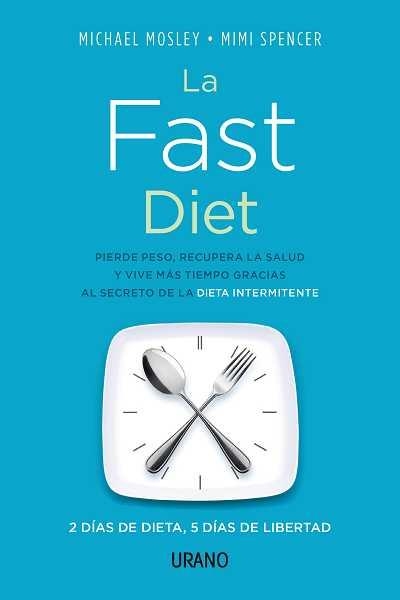 LA FAST DIET.PIERDE PESO,RECUPERA LA SALUD Y VIVE MÁS TIEMPO GRACIAS AL SECRETO DE LA DIETA INTERMITENTE | 9788479534363 | MOSLEY,MICHAEL/SPENCER,MIMI | Llibreria Geli - Llibreria Online de Girona - Comprar llibres en català i castellà