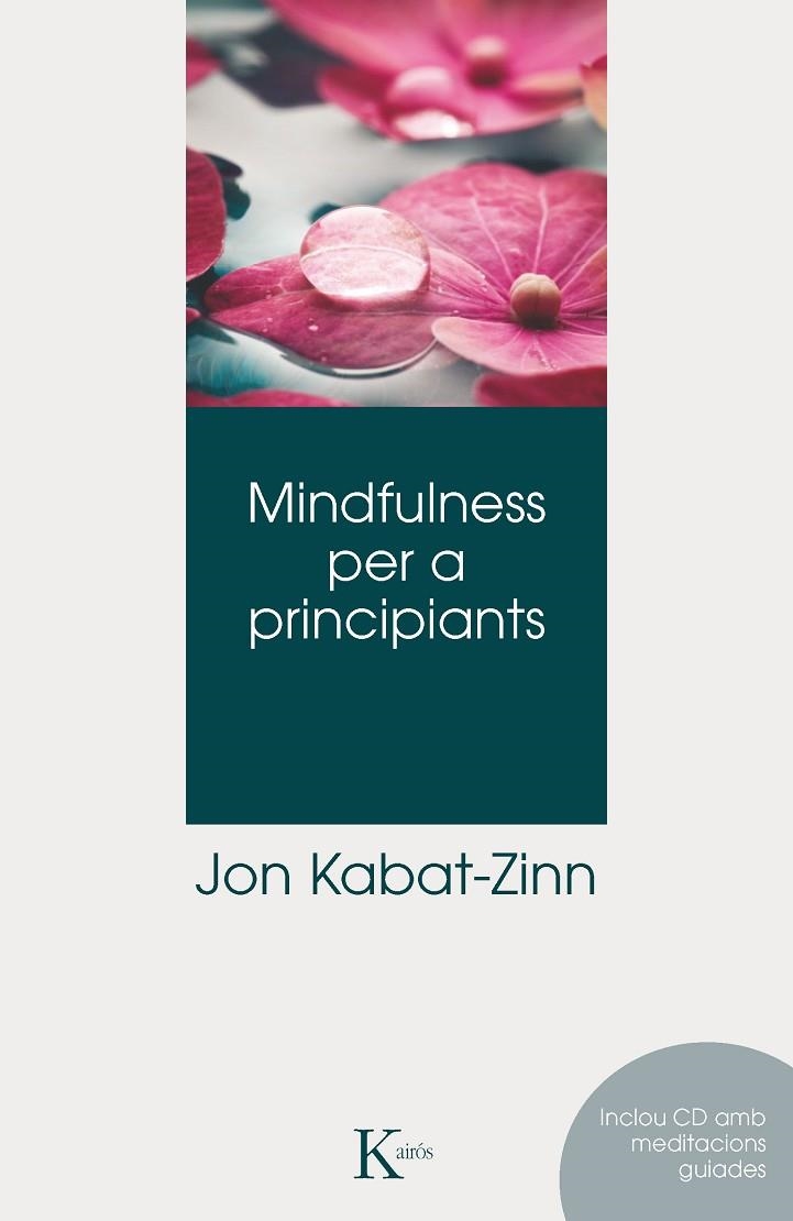 MINDFULNESS PER A PRINCIPIANTS | 9788499882406 | KABAT-ZINN,JON | Llibreria Geli - Llibreria Online de Girona - Comprar llibres en català i castellà