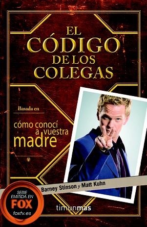 EL CÓDIGO DE LOS COLEGAS (BASADA EN CÓMO CONOCÍ A VUESTRA MADRE) | 9788448008703 | STINSON,BARNEY/KUHN,MATT | Llibreria Geli - Llibreria Online de Girona - Comprar llibres en català i castellà