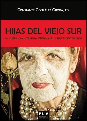 HIJAS DEL VIEJO SUR.LA MUJER EN LA LITERATURA FEMENINA DEL SUR DE ESTADOS UNIDOS | 9788437090283 | GONZÁLEZ GROBA,CONSTANTE (ED) | Llibreria Geli - Llibreria Online de Girona - Comprar llibres en català i castellà