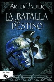 LA BATALLA DEL DESTINO | 9788498728071 | BALDER,ARTUR | Llibreria Geli - Llibreria Online de Girona - Comprar llibres en català i castellà