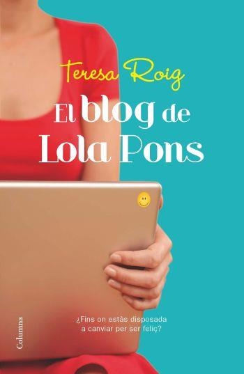 EL BLOG DE LOLA PONS | 9788466413961 | ROIG,TERESA | Llibreria Geli - Llibreria Online de Girona - Comprar llibres en català i castellà