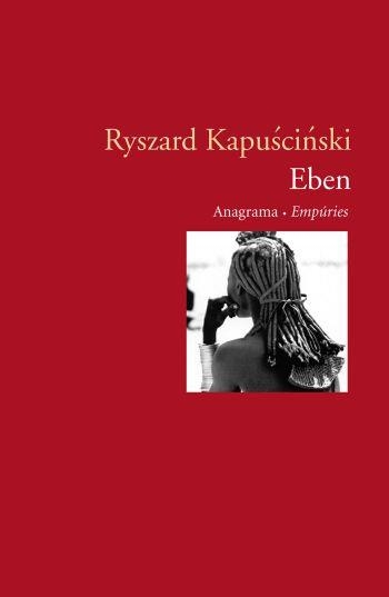 EBEN | 9788497872126 | KAPUSCINSKI,RYSZARD | Libreria Geli - Librería Online de Girona - Comprar libros en catalán y castellano