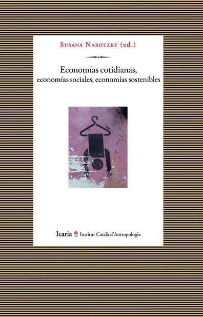 ECONOMÍAS COTIDIANAS,ECONOMÍAS SOCIALES,ECONOMÍAS SOSTENIBLES | 9788498884975 | NAROTZKY,SUSANA (ED.) | Llibreria Geli - Llibreria Online de Girona - Comprar llibres en català i castellà