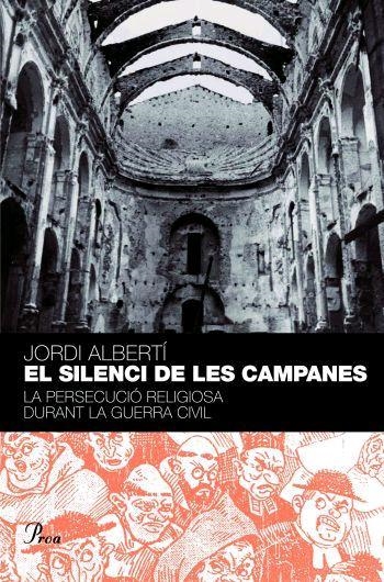 EL SILENCI DE LES CAMPANES.LA PERSECUCIO RELIGIOSA DURANT... | 9788484379584 | ALBERTI,JORDI | Llibreria Geli - Llibreria Online de Girona - Comprar llibres en català i castellà