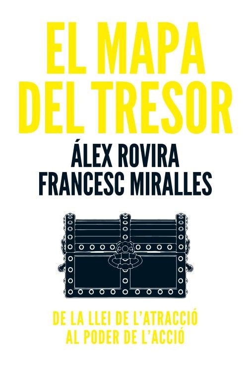 EL MAPA DEL TRESOR.DE LA LLEI DE L'ATRACCIO AL PODER DE L'ACCIO | 9788401387715 | ROVIRA,ALEX/MIRALLES,FRANCESC | Llibreria Geli - Llibreria Online de Girona - Comprar llibres en català i castellà