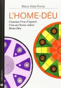 L'HOME DÉU.COMENÇA L'ERA D'AQUARI,L'ERA ON L'HOME ESDEVÉ HOME-DÉU | 9788494057168 | VIDAL FORTIÀ,MARIA  | Llibreria Geli - Llibreria Online de Girona - Comprar llibres en català i castellà