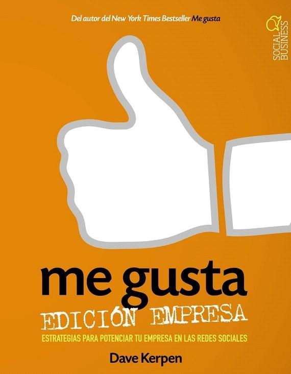 ME GUSTA.EDICIÓN EMPRESA.ESTRATEGIAS PARA POTENCIAR TU EMPRESA EN LAS REDES SOCIALES | 9788441533318 | KERPEN,DAVE | Llibreria Geli - Llibreria Online de Girona - Comprar llibres en català i castellà