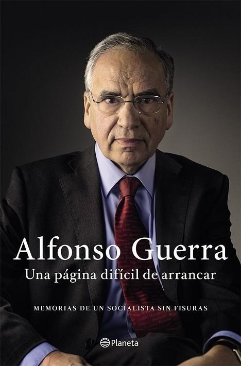 UNA PÁGINA DIFÍCIL DE ARRANCAR.MEMORIAS DE UN SOCIALISTA SIN FISURAS (ALFONSO GUERRA) | 9788408036647 | GUERRA,ALFONSO (1940,SEVILLA) | Llibreria Geli - Llibreria Online de Girona - Comprar llibres en català i castellà