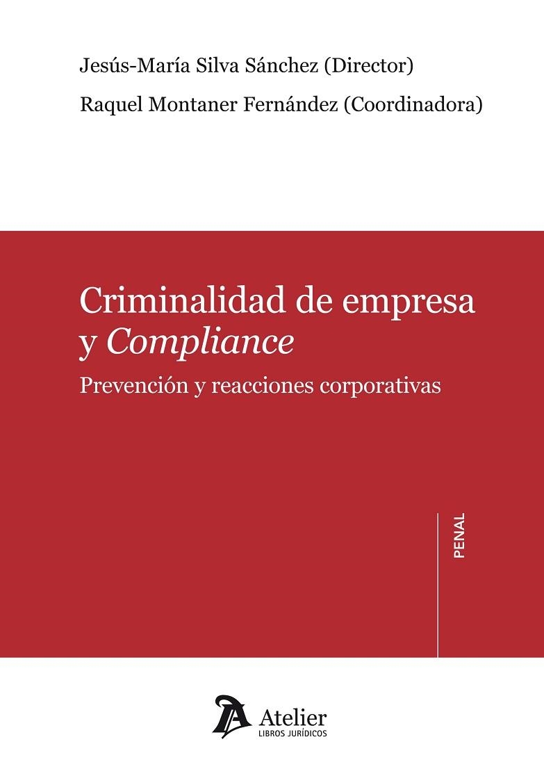 CRIMINALIDAD DE EMPRESA Y COMPLIANCE.PREVENCIÓN Y REACCIONES CORPORATIVAS | 9788415690184 | SILVA SÁNCHEZ,JESÚS-MARÍA(DIRECTOR)/MONTANER FERNÁNDEZ (COORD) | Libreria Geli - Librería Online de Girona - Comprar libros en catalán y castellano