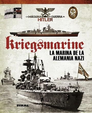 KRIEGSMARINE.LA MARINA DE LA ALEMANIA NAZI | 9788499282145 | VÁZQUEZ GARCÍA,JUAN | Llibreria Geli - Llibreria Online de Girona - Comprar llibres en català i castellà