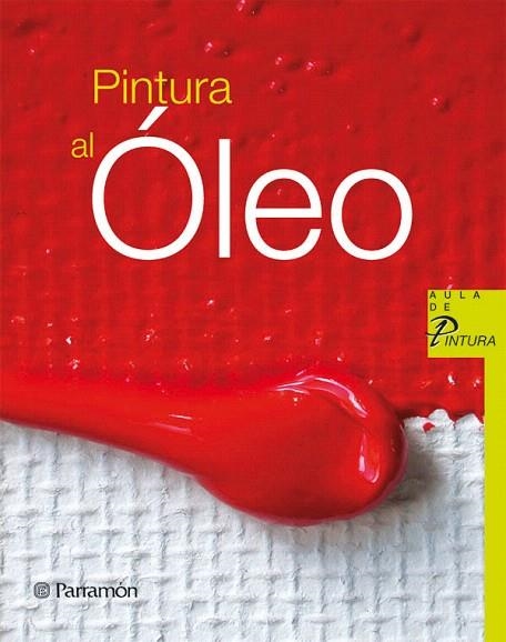 PINTURA AL OLEO | 9788434228856 | EQUIPO PARRAMON/SANMIGUEL, DAVID | Llibreria Geli - Llibreria Online de Girona - Comprar llibres en català i castellà