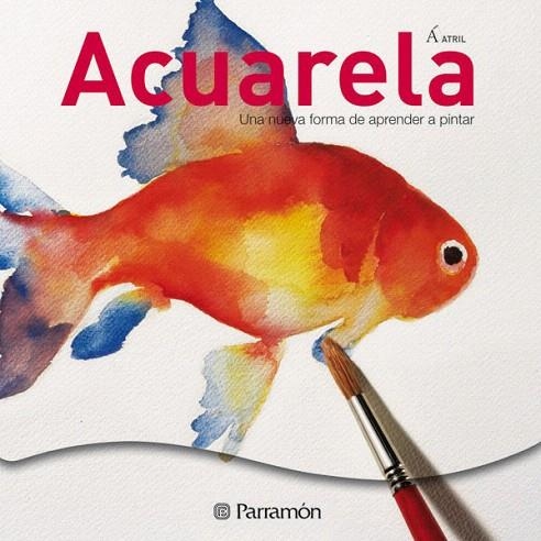 ACUARELA.UNA NUEVA FORMA DE PINTAR | 9788434233737 | EQUIPO PARRAMON/SANMIGUEL, DAVID | Llibreria Geli - Llibreria Online de Girona - Comprar llibres en català i castellà