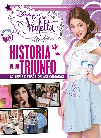 VIOLETTA.HISTORIA DE UN TRIUNFO.LA SERIE DETRÁS DE LAS CÁMARAS | 9788499514734 | DISNEY | Llibreria Geli - Llibreria Online de Girona - Comprar llibres en català i castellà