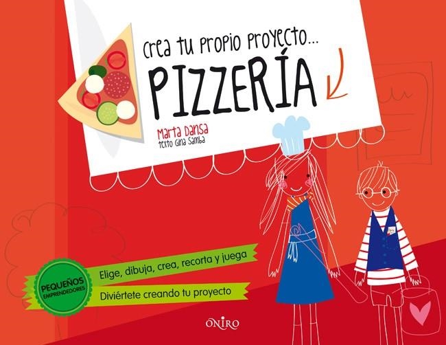 CREA TU PROPIO PROYECTO...PIZZERÍA | 9788497546782 | DANSA,MARTA/SAMBA,GINA (TEXT) | Llibreria Geli - Llibreria Online de Girona - Comprar llibres en català i castellà