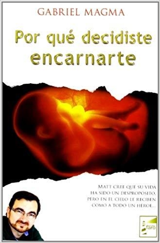 POR QUÉ DECIDISTE ENCARNARTE  | 9788494116902 | MAGMA,GABRIEL | Llibreria Geli - Llibreria Online de Girona - Comprar llibres en català i castellà