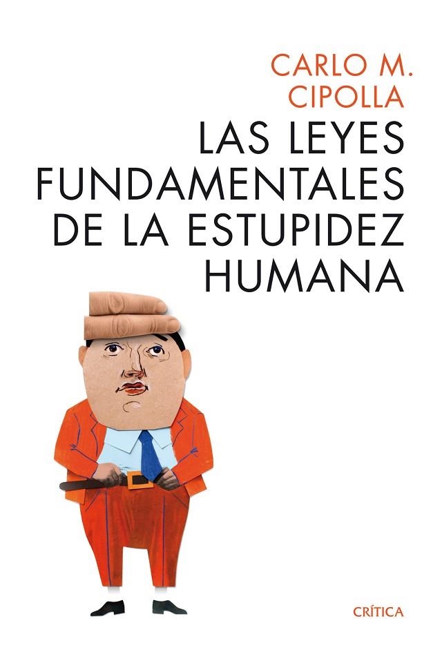 LAS LEYES FUNDAMENTALES DE LA ESTUPIDEZ HUMANA | 9788498925814 | CIPOLLA,CARLO M. | Libreria Geli - Librería Online de Girona - Comprar libros en catalán y castellano