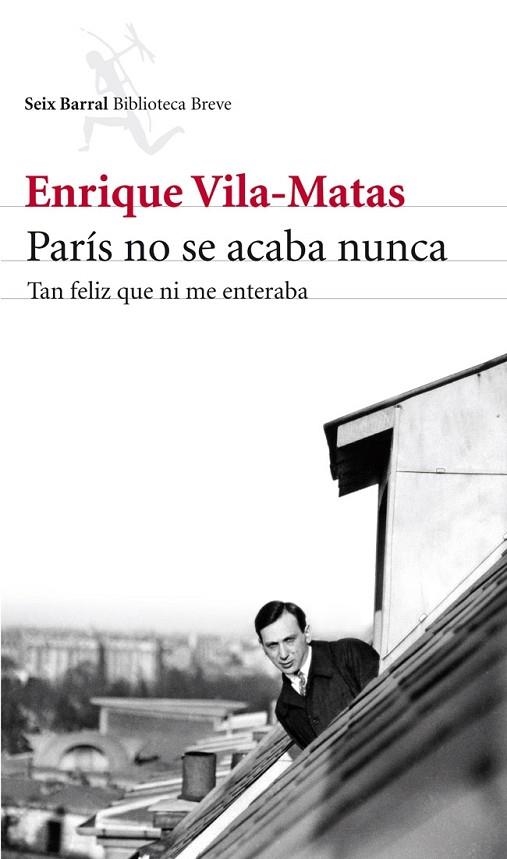 PARÍS NO SE ACABA NUNCA.TAN FELIZ QUE NI ME ENTERABA (10È ANIVERSARI,ED.2013) | 9788432215742 | VILA-MATAS,ENRIQUE  | Llibreria Geli - Llibreria Online de Girona - Comprar llibres en català i castellà