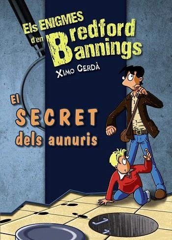 EL SECRET DELS AUNURIS (ELS ENIGMES D'EN BREDFORD BANNINGS) | 9788448932152 | CERDÀ,XIMO | Llibreria Geli - Llibreria Online de Girona - Comprar llibres en català i castellà