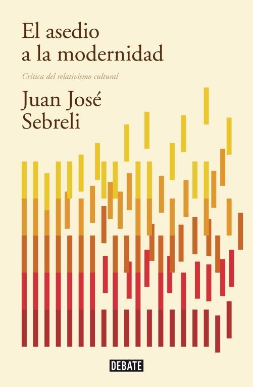 EL ASEDIO A LA MODERNIDAD. EDICIÓN ACTUALIZADA | 9788499922423 | SEBRELI,JUAN JOSE | Llibreria Geli - Llibreria Online de Girona - Comprar llibres en català i castellà