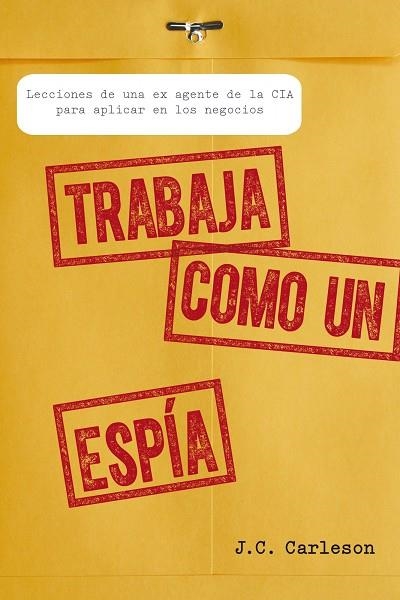 TRABAJA COMO UN ESPÍA  | 9788498752700 | CARLESON,J.C. | Llibreria Geli - Llibreria Online de Girona - Comprar llibres en català i castellà