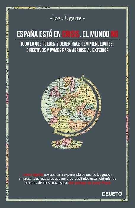 ESPAÑA ESTÁ EN CRISIS.EL MUNDO NO.TODO LO QUE PUEDEN Y DEBEN HACER EMPRENDEDORES,DIRECTIVOS Y PYMES PARA ABRIRSE AL EXTERIOR | 9788498753028 | UGARTE,JOSU | Llibreria Geli - Llibreria Online de Girona - Comprar llibres en català i castellà