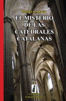 EL MISTERIO DE LAS CATEDRALES CATALANAS | 9788493778125 | ARACIL,MIGUEL G. | Llibreria Geli - Llibreria Online de Girona - Comprar llibres en català i castellà