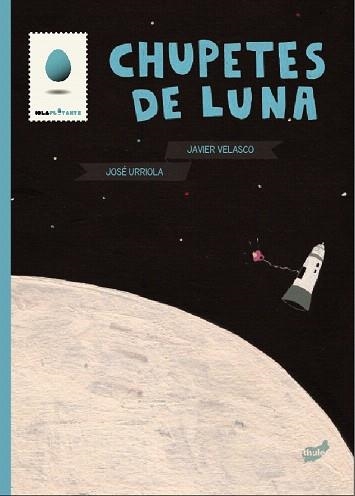 CHUPETES DE LUNA | 9788415357124 | URRIOLA,JOSÉ | Llibreria Geli - Llibreria Online de Girona - Comprar llibres en català i castellà