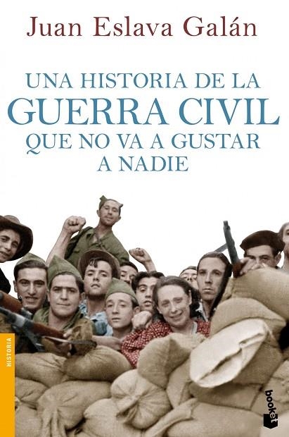 UNA HISTORIA DE LA GUERRA CIVIL QUE NO VA A GUSTAR A NADIE | 9788408114635 | ESLAVA GALÁN,JUAN | Llibreria Geli - Llibreria Online de Girona - Comprar llibres en català i castellà