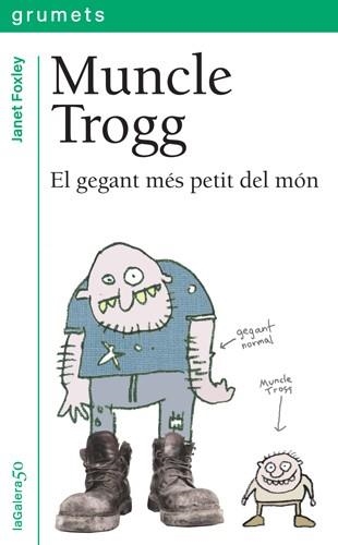 MUNCLE TROGG.EL GEGANT MÉS PETIT DEL MÓN | 9788424642853 | FOXLEY,JANET | Llibreria Geli - Llibreria Online de Girona - Comprar llibres en català i castellà