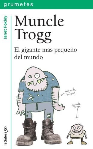 MUNCLE TROGG.EL GIGANTE MÁS PEQUEÑO DEL MUNDO | 9788424642884 | FOXLEY,JANET | Llibreria Geli - Llibreria Online de Girona - Comprar llibres en català i castellà