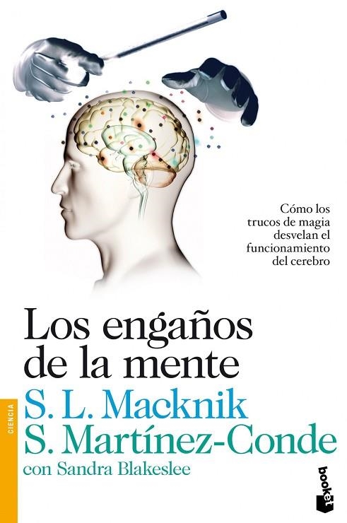 LOS ENGAÑOS DE LA MENTE.CÓMO LOS TRUCOS DE MAGIA DESVELAN EL FUNCIONAMIENTO DEL CEREBRO | 9788423346356 | MACKNIK,S.L./MARTÍNEZ-CONDE,S. | Llibreria Geli - Llibreria Online de Girona - Comprar llibres en català i castellà