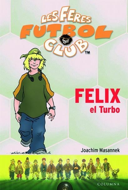 FELIX EL TURBO (LES FERES FUTBOL CLUB-2) | 9788499320151 | MASANNEK,JOACHIM/BIRCK,JAN (IL) | Llibreria Geli - Llibreria Online de Girona - Comprar llibres en català i castellà